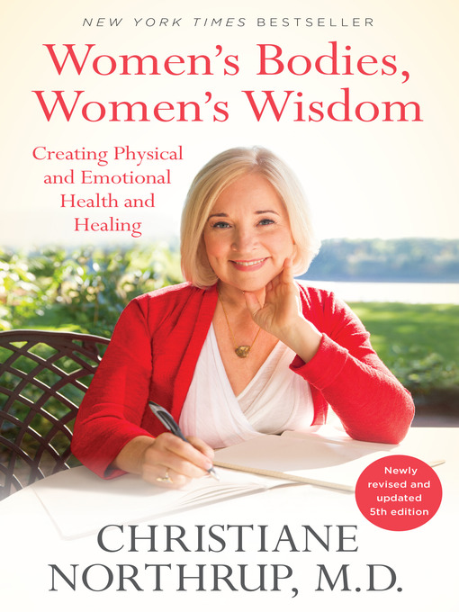 Title details for Women's Bodies, Women's Wisdom by Christiane Northrup, M.D. - Available